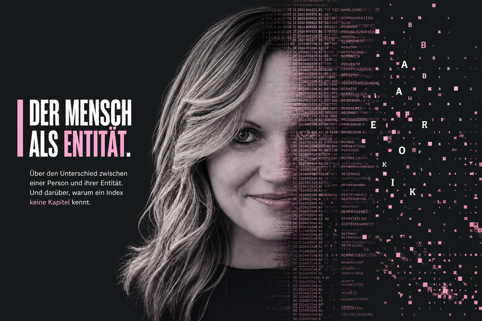 Illustration mit Text: Der Mensch als Entität. Über den Unterschied zwischen einer Person und ihrer Entität. Und darüber, warum ein Index keine Kapitel kennt.